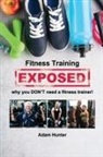 Adam Hunter - Fitness Training Exposed