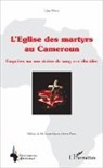 Léger Ntiga - L'église des martyrs au Cameroun