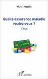 Michel Huguier - Quelle assurance maladie voulez-vous ?