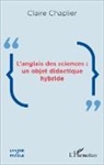 Claire Chaplier - L'anglais des sciences : un objet didactique hybride