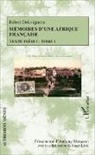 Robert Delavignette - Mémoires d'une Afrique française