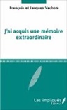 François Vachon - Jai acquis une mémoire extraordinaire