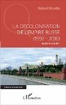 Hubert Morelle - La décolonisation de l'Empire russe (1992-2016)
