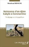 Mouloud Behiche - Naissance d'un djinn kabyle à Constantine