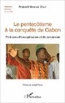 Maixant Mebiame-Zomo - Le pentecôtisme à la conquête du Gabon