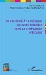 Diakaridia Kone, Aboudou N'gol SORO, Aboudou N'golo SORO - De l'altérité à la poétique du vivre ensemble dans la littérature africaine