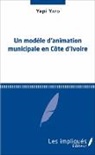 Yapi Yapo - Un modèle d'animation municipale en Côte d'Ivoire