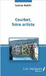 Sabine Balthi - Courbet, frère artiste