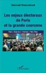 Emmanuel Nkunzumwami - Enjeux électoraux de Paris et la grande couronne (Les)