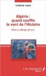 Colette Juan - Algérie : quand souffle le vent de l'Histoire