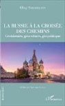 Oleg Serebrian - La Russie à la croisée des chemins
