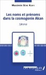 Maximin Bene Koffi - Les noms et prénoms dans la cosmogonie Akan (Ghana)
