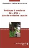 Simon-Pierre Ezéchiel Mvone-Ndong - Poétique et ambiance du « être » dans la médecine causale