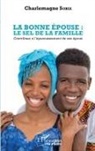 Charlemagne Sobia - La bonne épouse : le sel de la famille