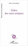 Henri Le Guen-Kâpras - L'éden des roses antiques