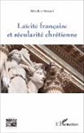 Bénédicte Bernard - Laïcité française et sécularité chrétienne