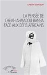 Cheikh Mar Sow - La pensée de Cheikh Ahmadou Bamba face aux défis africains
