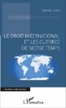 Daniel Lagot - Le droit international et les guerres de notre temps