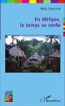 Nelly Lecomte - En Afrique, le temps se conte