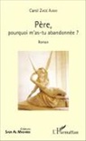 Carol Al ajami A SUPPRIMER DOUBLON 35307, Ziade Aj, Carol Ziade Ajami, Carol Ziadé Ajami - Père, pourquoi m'as-tu abandonnée ?