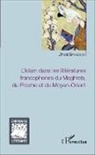Jihad Bahsoun - L'islam dans les littératures francophones du Maghreb, du Proche et du Moyen-Orient