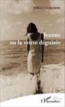 Mélanie Lecarpentier - Jeanne ou la veuve déguisée