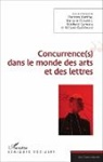 Florence Bonifay, Marjorie Broussin, Stép Cuarana, Stéphane Cuarana, Mélanie Guérimand - Concurrence(s) dans le monde des arts et des lettres
