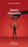 Rebecca de Ibende - Fatale obsession. Roman