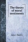 Adam Smith - The theory of moral sentiments