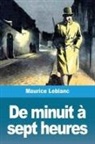 Maurice Leblanc - De minuit à sept heures