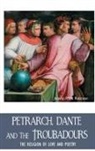 Jeremy Robinson - PETRARCH, DANTE AND THE TROUBADOURS