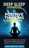 Guided Meditation Therapy, Guided Meditation Therapy - Deep Sleep Hypnosis & Positive Thinking Meditation