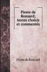 Pierre de Ronsard - Pierre de Ronsard; textes choisis et commentés