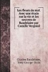 Charles Baudelaire, Tony George-Roux - Les fleurs du mal. Avec une étude sur la vie et les oeuvres de Baudelaire par Camille Vergniol