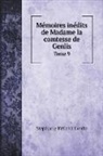 Ste´phanie Fe´licite´ Genlis, Ste¿phanie Fe¿licite¿ Genlis - Mémoires inédits de Madame la comtesse de Genlis