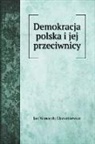 Jan Wincenty Mazurkiewicz - Demokracja polska i jej przeciwnicy