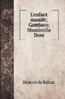Honore´ de Balzac, Honore¿ de Balzac - L'enfant maudit; Gambara; Massimilla Doni