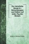 Johann Michael Sailer - Der christliche Monat d.i. Betrachtungen und Gebete auf jeden Tag des Monats