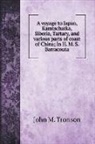 John M. Tronson - A voyage to Japan, Kamtschatka, Siberia, Tartary, and various parts of coast of China; in H. M. S. Barracouta