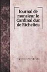 Armand Jean Du Plessis Richelieu - Iournal de monsieur le ¿ardinal duc de Richelieu