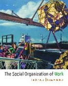 Randy Hodson, Hodson Randy, Teresa A. Sullivan, Sullivan Teresa A. - The Social Organization of Work