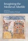 Richard Matthew (Universite Du Quebec a M Pollard, Pollard Richard Matthew Pollard, Richard Matthew Pollard - Imagining the Medieval Afterlife