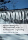 Vijay P Singh, Vijay P. Singh, Vijay P. (Texas a &amp; M University) Zhang Singh, Singh Vijay P., Lan Zhang - Systems of Frequency Distributions for Water and Environmental