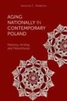 Jessica Robbins, Jessica C. Robbins - Aging Nationally in Contemporary Poland