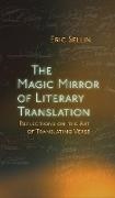 Sellin, Eric Sellin - Magic Mirror of Literary Translation Reflections on the Art of Translating Verse