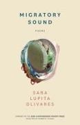 Sara Lupita Olivares - Migratory Sound - Poems