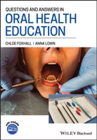 C Foxhall, Chlo Foxhall, Chloe Foxhall, Chloe Lown Foxhall, Anna Lown - Questions and Answers in Oral Health Education