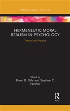 Brent D. (Brigham Young University Slife, Brent D Slife, Brent D. Slife, Brent D. (Brigham Young University Slife, Slife Brent D., Stephen Yanchar... - Hermeneutic Moral Realism in Psychology