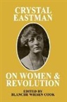 Eastman, Blanche Wiesen Cook, Blanche Wiesen (Distinguished Professor of H Cook, Cook, Blanche Wiesen Cook - Crystal Eastman on Women and Revolution