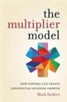 Mark Siebert - The Multiplier Model